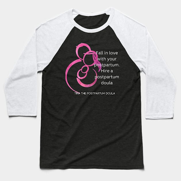 Hire a Postpartum Doula Baseball T-Shirt by Tina the Postpartum Doula